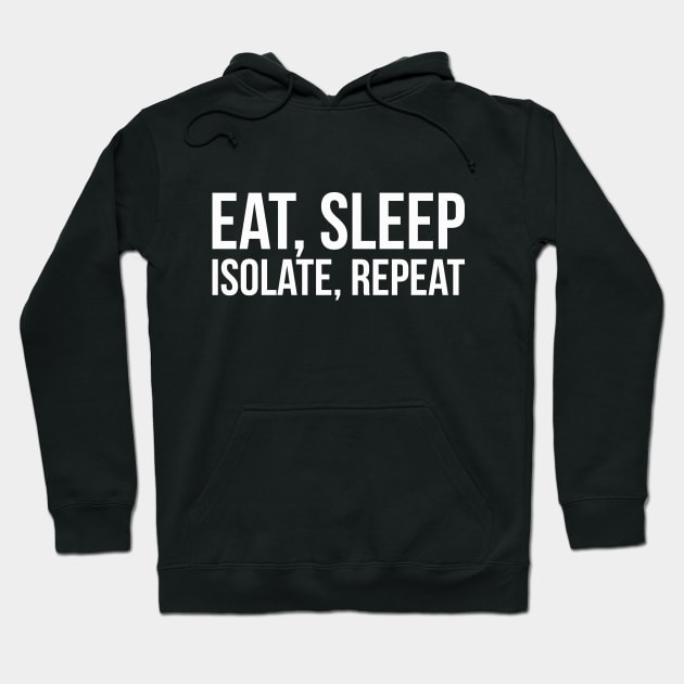 EAT, SLEEP, ISOLATE, REPEAT funny saying quote Hoodie by star trek fanart and more